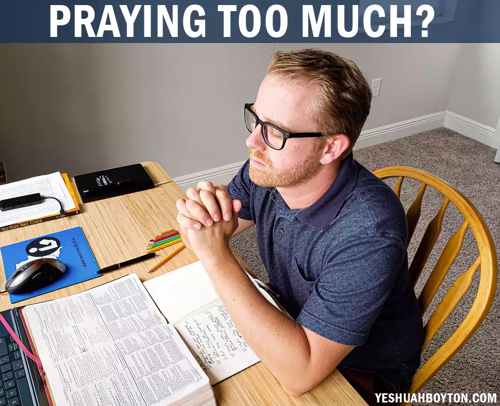 Is There Such A Thing As Too Much Prayer? (A Helpful Guide)